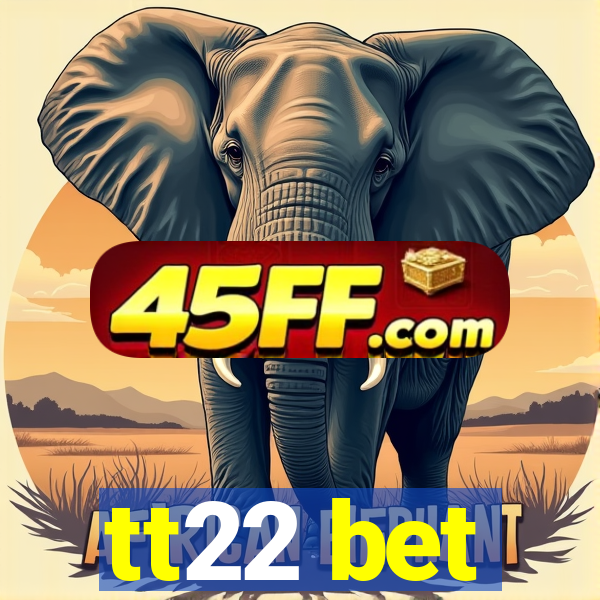 tt22 bet